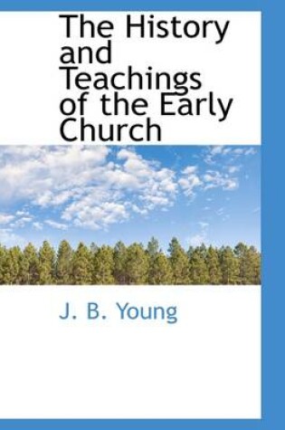 Cover of The History and Teachings of the Early Church