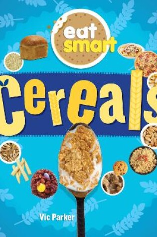 Cover of Eat Smart: Cereals