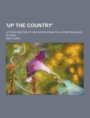 Book cover for 'Up the Country'; Letters Written to Her Sister from the Upper Provinces of India