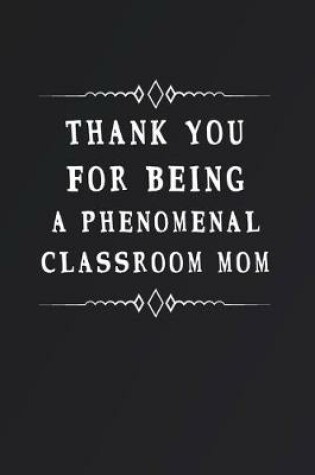 Cover of Thank You for Being a Phenomenal Classroom Mom