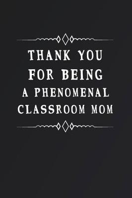 Book cover for Thank You for Being a Phenomenal Classroom Mom
