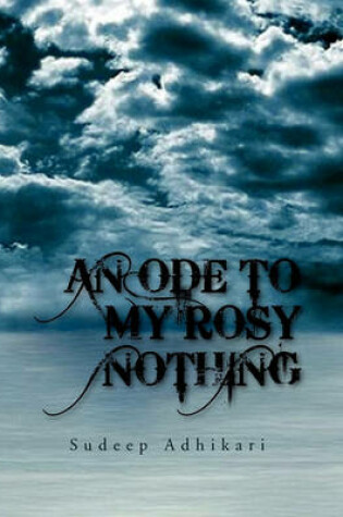 Cover of An Ode to My Rosy Nothing