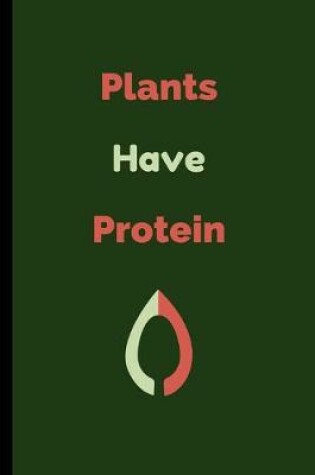 Cover of Plants Have Protein