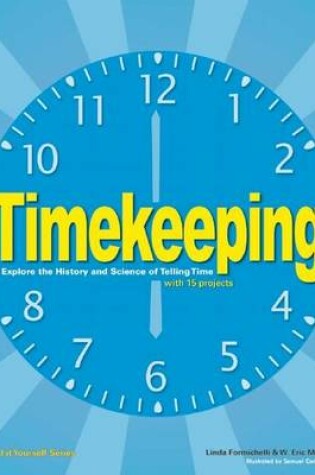 Cover of Timekeeping: Explore the History and Science of Telling Time with 15 Projects