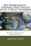 Book cover for 365 Worksheets - Finding Face Values with 5 Digit Numbers