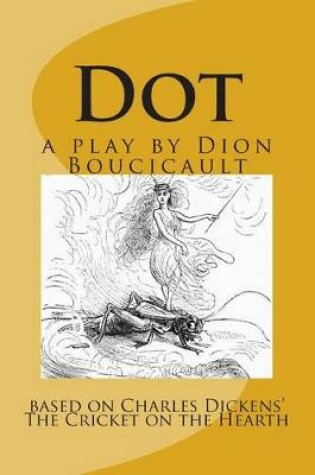 Cover of Dot a play by Dion Boucicault