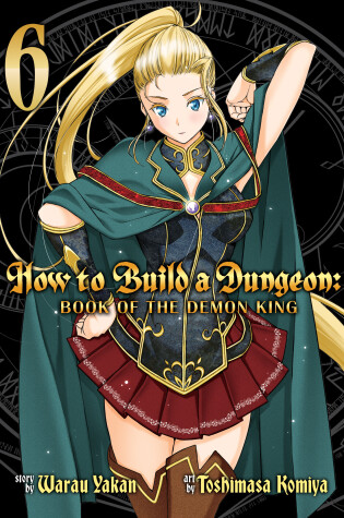 Cover of How to Build a Dungeon: Book of the Demon King Vol. 6