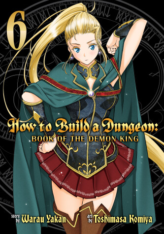 Book cover for How to Build a Dungeon: Book of the Demon King Vol. 6