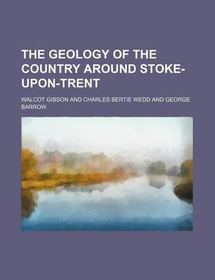 Book cover for The Geology of the Country Around Stoke-Upon-Trent