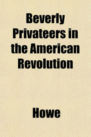 Cover of Beverly Privateers in the American Revolution