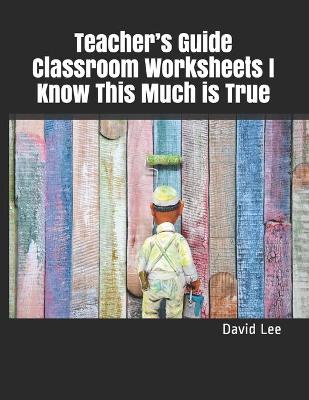 Book cover for Teacher's Guide Classroom Worksheets I Know This Much is True