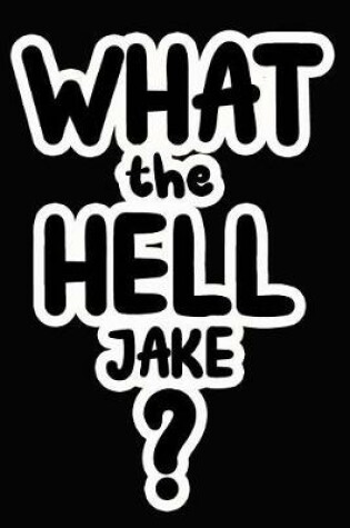 Cover of What the Hell Jake?