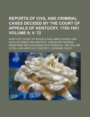 Book cover for Reports of Civil and Criminal Cases Decided by the Court of Appeals of Kentucky, 1785-1951 Volume 9; V. 72