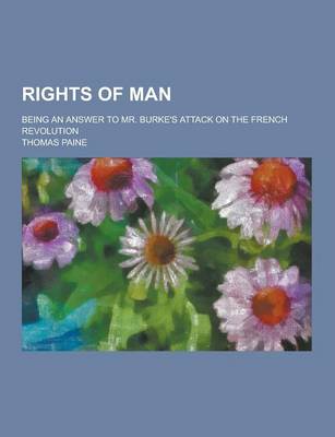 Book cover for Rights of Man; Being an Answer to Mr. Burke's Attack on the French Revolution