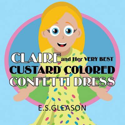 Book cover for Claire and Her Very Best Custard Colored Confetti Dress