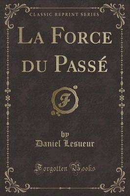 Book cover for La Force Du Passé (Classic Reprint)