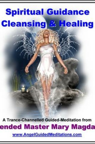 Cover of Spiritual Guidance - Cleansing and Healing - Guided Meditation - Mary Magdalene
