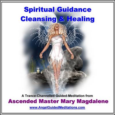 Book cover for Spiritual Guidance - Cleansing and Healing - Guided Meditation - Mary Magdalene