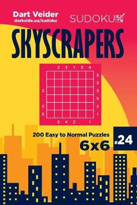 Cover of Sudoku Skyscrapers - 200 Easy to Normal Puzzles 6x6 (Volume 24)