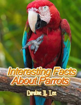 Book cover for Interesting Facts About Parrots