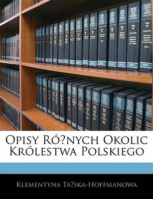 Book cover for Opisy Rnych Okolic Krlestwa Polskiego