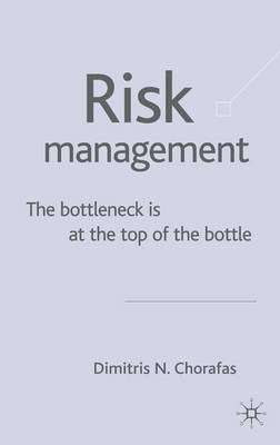 Book cover for Risk Management: The Bottleneck Is at the Top of the Bottle