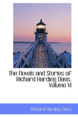Cover of The Novels and Stories of Richard Harding Davis, Volume VI