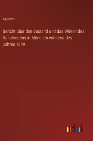 Cover of Bericht über den Bestand und das Wirken des Kunstvereins in München während des Jahres 1849
