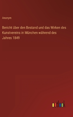 Book cover for Bericht über den Bestand und das Wirken des Kunstvereins in München während des Jahres 1849