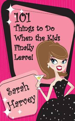 Book cover for 101 Things to Do When the Kids Finally Leave!