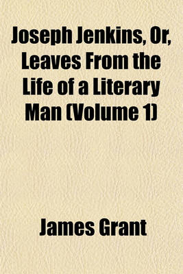 Book cover for Joseph Jenkins, Or, Leaves from the Life of a Literary Man (Volume 1)