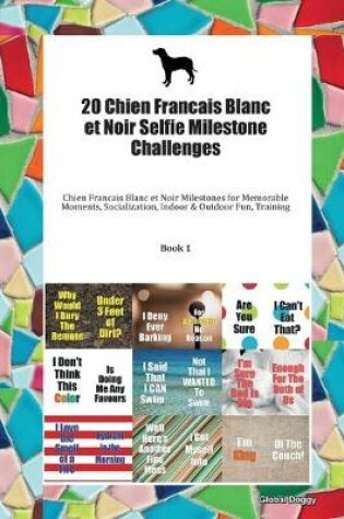 Cover of 20 Chien Francais Blanc et Noir Selfie Milestone Challenges