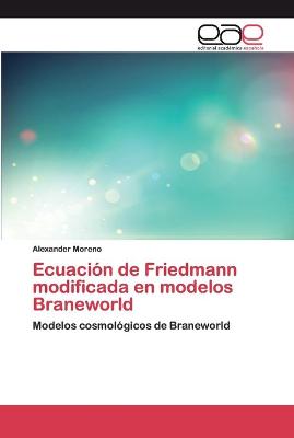 Book cover for Ecuacion de Friedmann modificada en modelos Braneworld