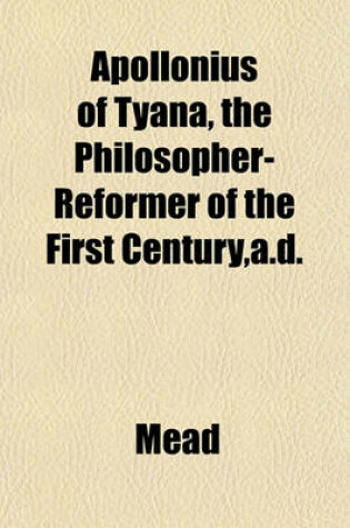 Cover of Apollonius of Tyana, the Philosopher-Reformer of the First Century, A.D.