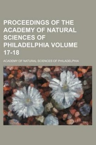 Cover of Proceedings of the Academy of Natural Sciences of Philadelphia Volume 17-18