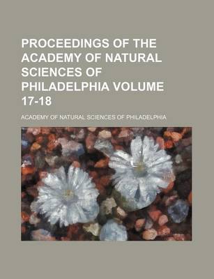 Book cover for Proceedings of the Academy of Natural Sciences of Philadelphia Volume 17-18