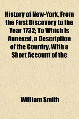 Book cover for History of New-York, from the First Discovery to the Year 1732; To Which Is Annexed, a Description of the Country, with a Short Account of the