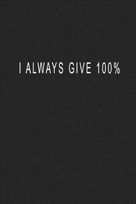 Book cover for I Always Give 100%