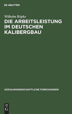 Book cover for Die Arbeitsleistung Im Deutschen Kalibergbau