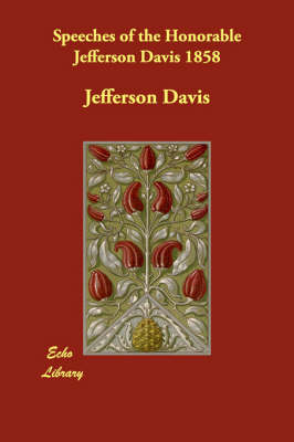 Book cover for Speeches of the Honorable Jefferson Davis 1858