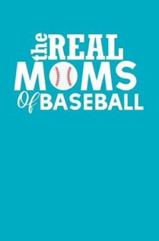 Cover of The Real Moms of Baseball