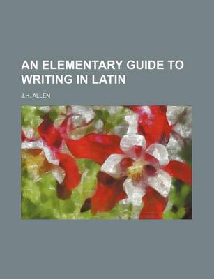 Book cover for An Elementary Guide to Writing in Latin