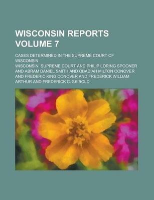 Book cover for Wisconsin Reports; Cases Determined in the Supreme Court of Wisconsin Volume 7