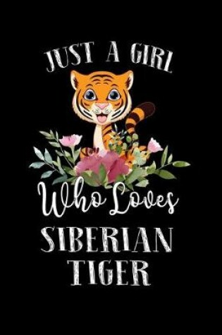 Cover of Just a Girl Who Loves Siberian Tiger