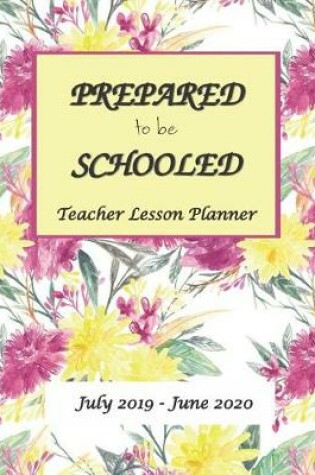 Cover of Prepare to be Schooled - July 2019 - June 2020 Teacher Lesson Planner