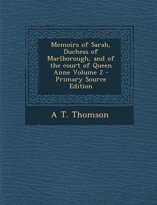 Book cover for Memoirs of Sarah, Duchess of Marlborough, and of the Court of Queen Anne Volume 2 - Primary Source Edition