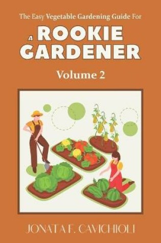 Cover of The Easy Vegetable Gardening Guide for a ROOKIE GARDENER
