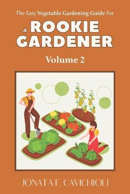 Book cover for The Easy Vegetable Gardening Guide for a ROOKIE GARDENER