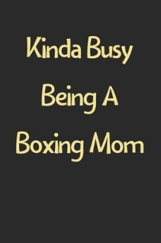 Cover of Kinda Busy Being A Boxing Mom