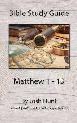 Book cover for Bible Study Guide -- Matthew 1 - 13